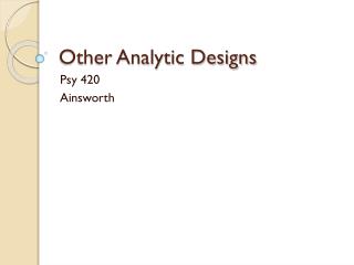 Other Analytic Designs