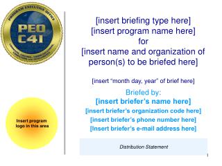 Briefed by: [insert briefer’s name here] [insert briefer’s organization code here]