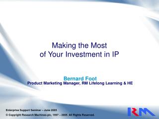 Making the Most of Your Investment in IP