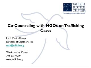 Co-Counseling with NGOs on Trafficking Cases Rená Cutlip-Mason Director of Legal Services
