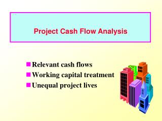 Relevant cash flows Working capital treatment Unequal project lives