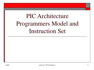 PIC Architecture Programmers Model and Instruction Set