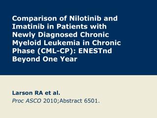 Larson RA et al. Proc ASCO 2010;Abstract 6501.