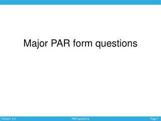 Major PAR form questions