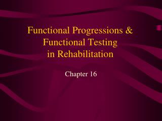 Functional Progressions &amp; Functional Testing in Rehabilitation