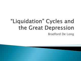 “Liquidation” Cycles and the Great Depression