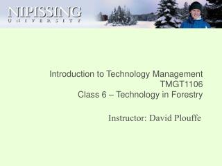 Introduction to Technology Management TMGT1106 Class 6 â€“ Technology in Forestry