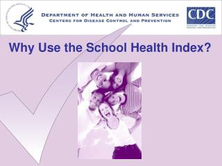 Why Use the School Health Index?