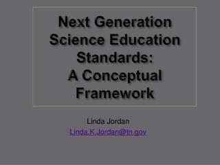 Next Generation Science Education Standards: A Conceptual Framework