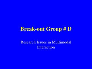 Break-out Group # D