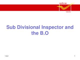 Sub Divisional Inspector and the B.O