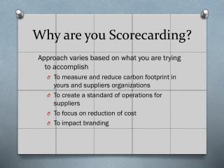 Why are you Scorecarding?