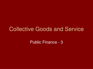 Collective Goods and Service