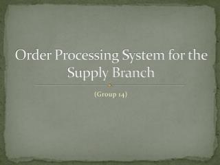 Order Processing System for the Supply Branch