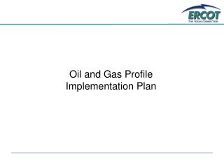 Oil and Gas Profile Implementation Plan