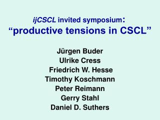 ijCSCL invited symposium : “ productive tensions in CSCL”