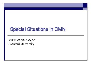 Special Situations in CMN