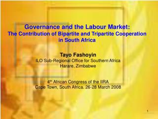 Tayo Fashoyin ILO Sub-Regional Office for Southern Africa Harare, Zimbabwe