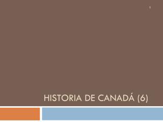 Historia de Canadá (6)