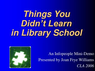Things You Didn’t Learn in Library School