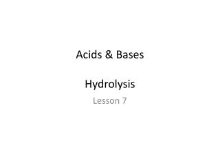 Acids &amp; Bases Hydrolysis