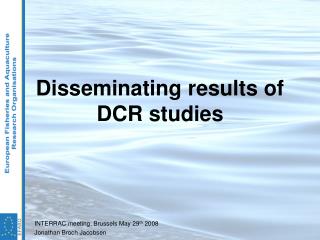 Disseminating results of DCR studies