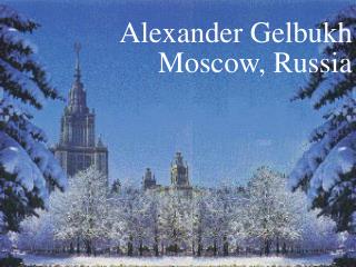 Alexander Gelbukh Moscow, Russia
