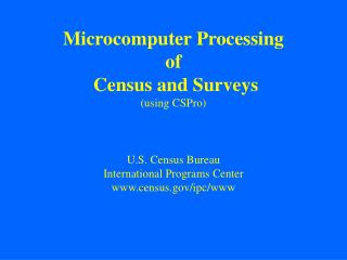 Microcomputer Processing of Census and Surveys (using CSPro)