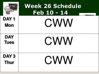 Week 26 Schedule Feb 10 - 14