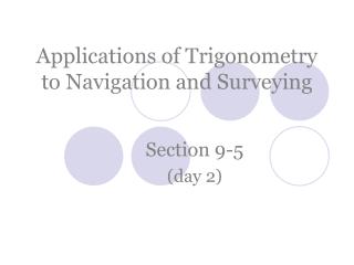 Applications of Trigonometry to Navigation and Surveying