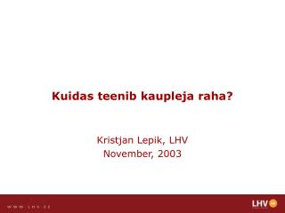 Kuidas teenib kaupleja raha? Kristjan Lepik, LHV November, 2003