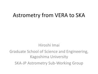 Astrometry from VERA to SKA