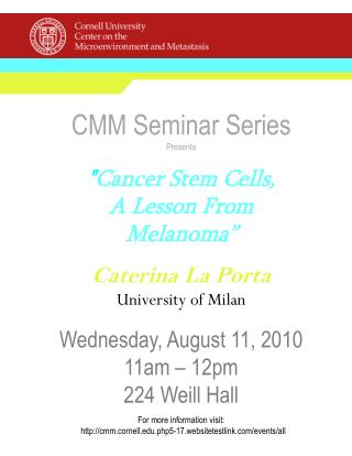 CMM Seminar Series Presents &quot; Cancer Stem Cells, A Lesson From Melanoma” Caterina La Porta