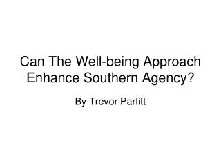 Can The Well-being Approach Enhance Southern Agency?