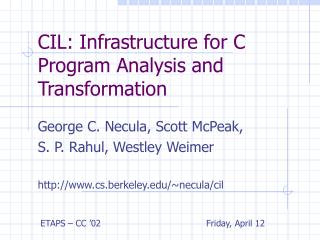 CIL: Infrastructure for C Program Analysis and Transformation