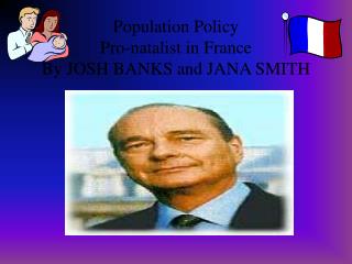 Population Policy Pro-natalist in France By JOSH BANKS and JANA SMITH