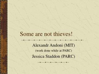 Some are not thieves!