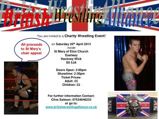 You are invited to a Charity Wrestling Event! on Saturday 20 th April 2013 inside