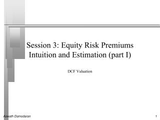 Session 3: Equity Risk Premiums Intuition and Estimation (part I)