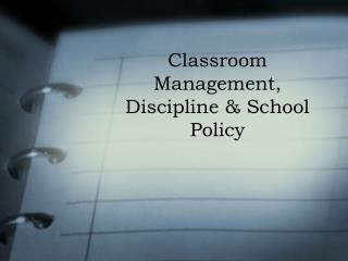 Classroom Management, Discipline &amp; School Policy