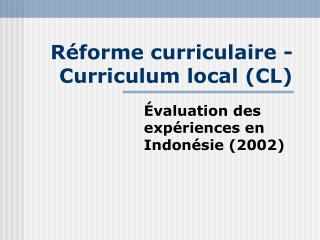Réforme curriculaire - Curriculum local (CL)