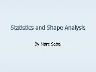 Statistics and Shape Analysis