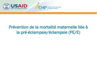Prévention de la mortalité maternelle liée à la pré-éclampsie/éclampsie (PE/E)