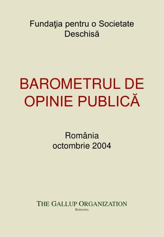BAROMETRUL DE OPINIE PUBLICĂ România octombrie 200 4