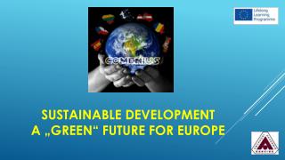 SUSTAINABLE DEVELOPMENT A „GREEN“ FUTURE FOR EUROPE