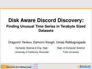 Disk Aware Discord Discovery: Finding Unusual Time Series in Terabyte Sized Datasets