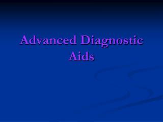 Advanced Diagnostic Aids