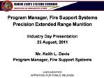 Program Manager, Fire Support Systems Precision Extended Range Munition Industry Day Presentation 23 August, 2011 Mr.