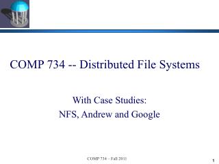 COMP 734 -- Distributed File Systems
