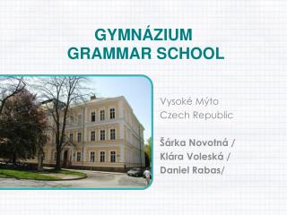 GYMNÁZIUM GRAMMAR SCHOOL